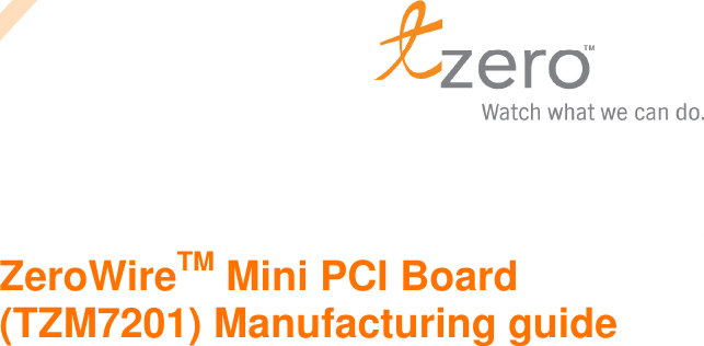         ZeroWireTM Mini PCI Board (TZM7201) Manufacturing guide                                                  