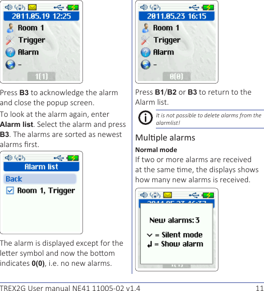 11TREX2G User manual NE41 11005-02 v1.4Press B3.Alarm listB3.0(0).Press B1B2 or B3.It is not possible to delete alarms from the alarmlist!Mulple alarmsNormal mode.