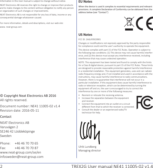 2 TREX2G User manual NE41 11005-02 v1.4EU NotesWhen the device is used it complies to essenal requirements and relevant provisions. A complete Declaraon of Conformity can be obaned from the address below (see “Contact”)US NotesFCC ID: 2AGLF0923901-      ...:© Copyright Neat Electronics AB 2016.: NE41 11005-02 v1.4: 2016-05-11Contact  SE Phone: +46 46 70 70 65 +46 46 70 70 87
