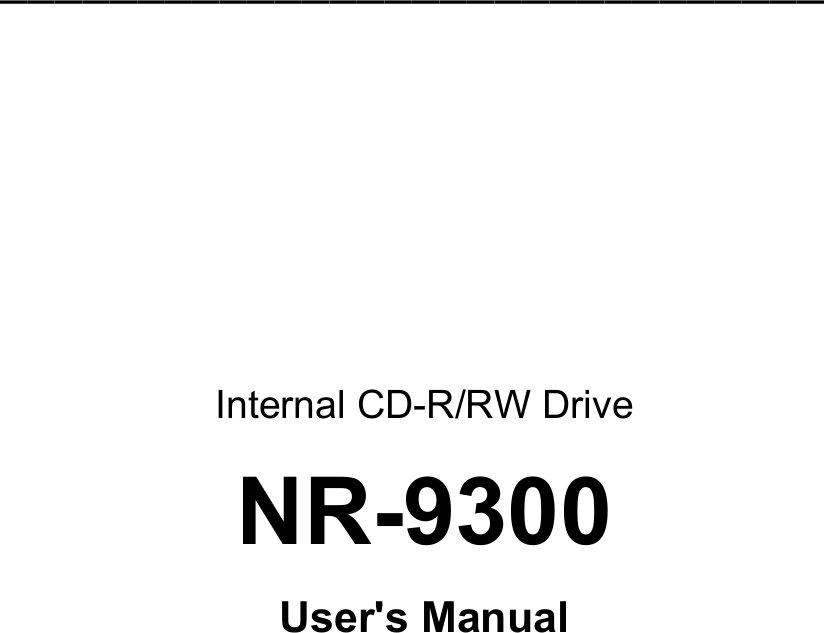 ━━━━━━━━━━━━━━━━━━━━━━━━━━━━━━            Internal CD-R/RW Drive NR-9300 User&apos;s Manual  