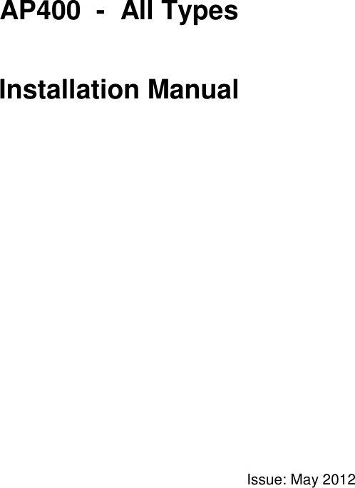      AP400  -  All Types   Installation Manual          Issue: May 2012 