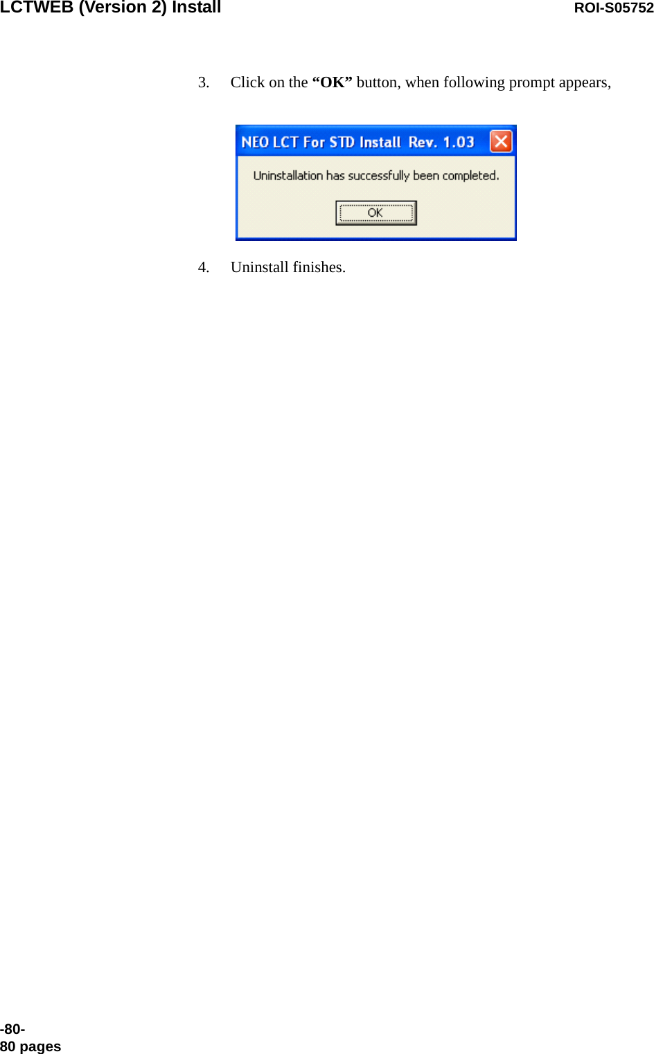 LCTWEB (Version 2) Install ROI-S05752-80-80 pages3. Click on the “OK” button, when following prompt appears,4. Uninstall finishes.