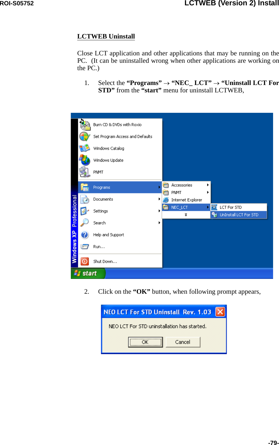 ROI-S05752 LCTWEB (Version 2) Install-79-LCTWEB UninstallClose LCT application and other applications that may be running on the PC.  (It can be uninstalled wrong when other applications are working on the PC.) 1. Select the “Programs” → “NEC_ LCT” → “Uninstall LCT For STD” from the “start” menu for uninstall LCTWEB,2. Click on the “OK” button, when following prompt appears,