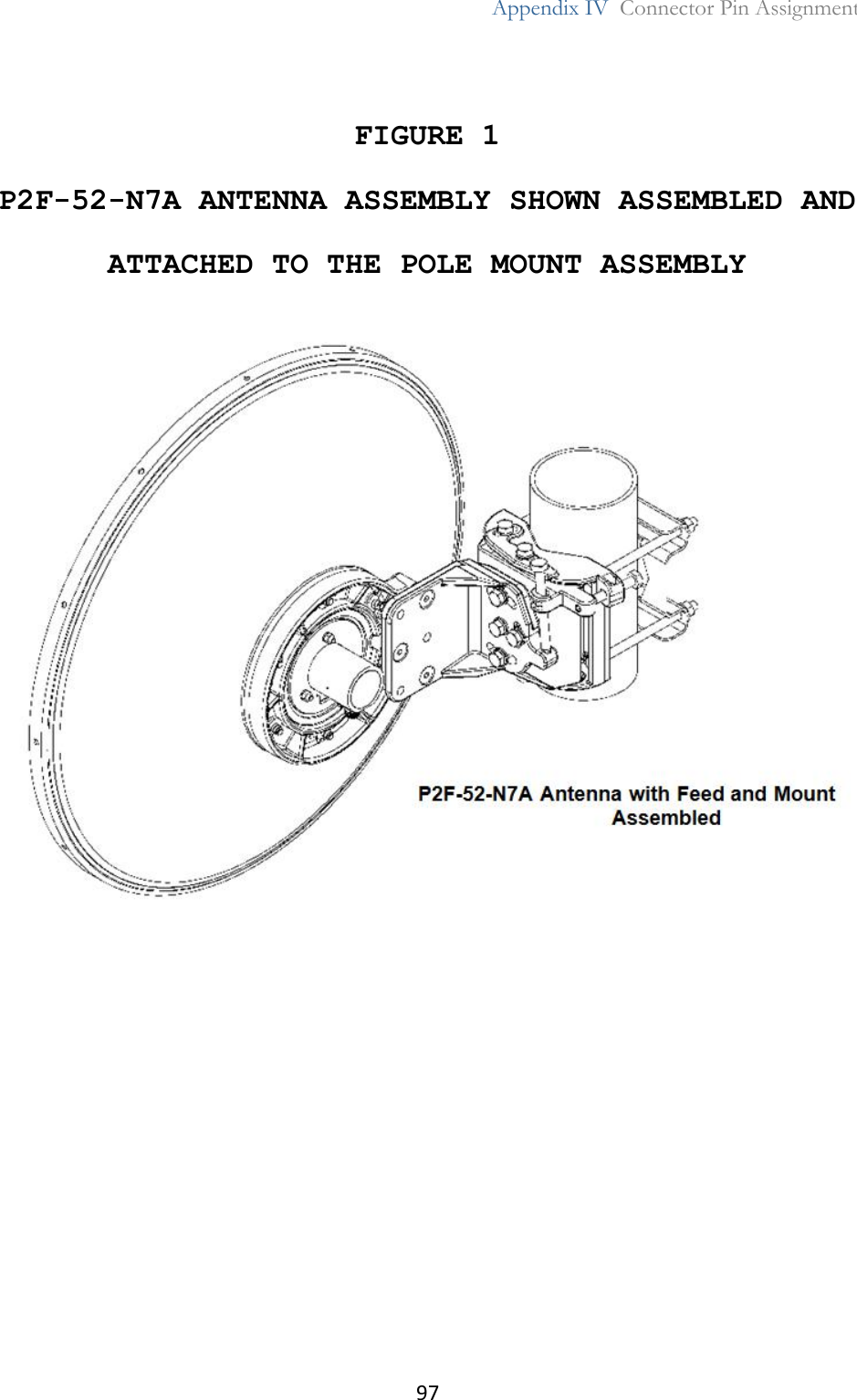 97  Appendix IV  Connector Pin Assignment   FIGURE 1 P2F-52-N7A ANTENNA ASSEMBLY SHOWN ASSEMBLED AND ATTACHED TO THE POLE MOUNT ASSEMBLY        