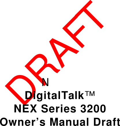 DRAFTNDigitalTalk™NEX Series 3200Owner’s Manual Draft