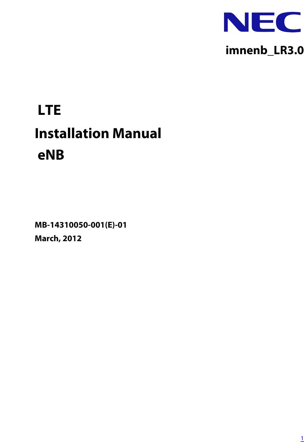   1imnenb_LR3.0 LTEInstallation Manual eNB MB-14310050-001(E)-01March, 2012