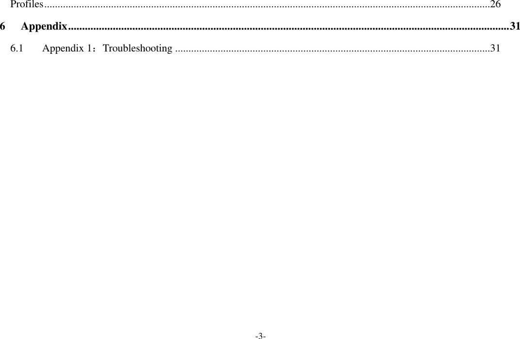  -3- Profiles .......................................................................................................................................................................26 6 Appendix .............................................................................................................................................................. 31 6.1 Appendix 1：Troubleshooting ......................................................................................................................31  