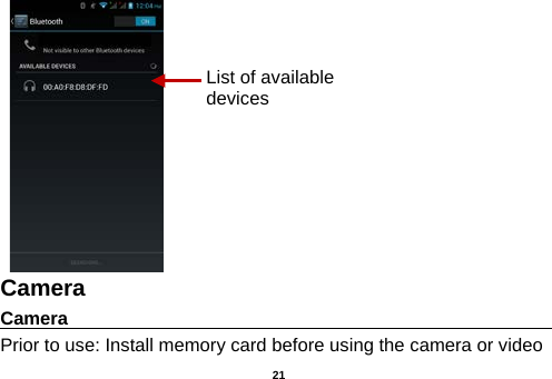      Camera Camera                                                                                                Prior to use: Install memory card before using the camera or video List of available devices  21 