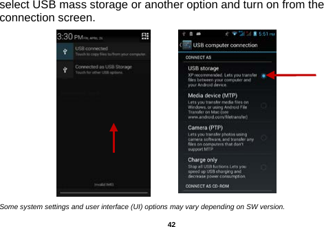  select USB mass storage or another option and turn on from the connection screen.                  Some system settings and user interface (UI) options may vary depending on SW version.     42 