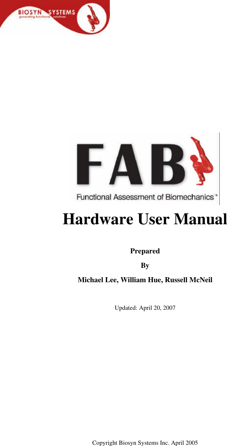  Copyright Biosyn Systems Inc. April 2005  Hardware User Manual  Prepared By Michael Lee, William Hue, Russell McNeil  Updated: April 20, 2007  