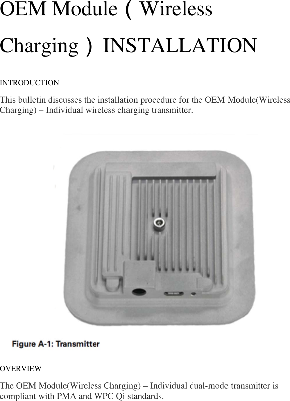  OEMCha INTRODUThis bullCharging    OVERVIEThe OEMcomplianM MarginUCTION  letin discug) – IndivEW  M Modulnt with PMModung）usses the vidual wire(WirelesMA and Wule（ INS installatireless chass ChargiWPC Qi s（WiSTAion procearging traing) – IndstandardsireleALLAdure for tansmitter.dividual ds.  ess ATIthe OEM   dual-modeION  Module(e transmi  (Wireless tter is  