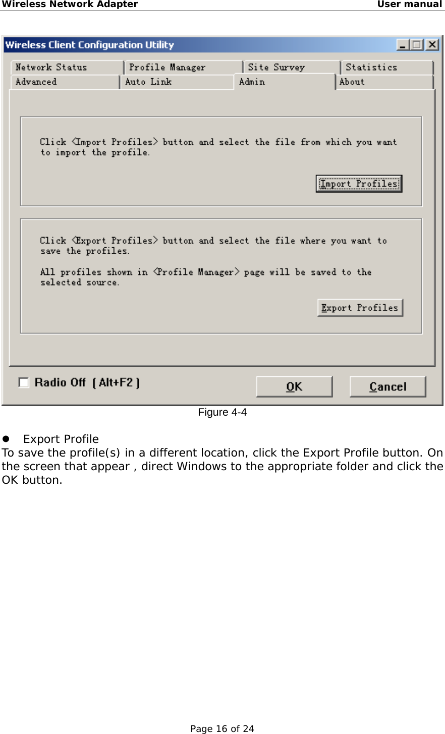 Wireless Network Adapter                                                    User manual Page 16 of 24  Figure 4-4    Export Profile To save the profile(s) in a different location, click the Export Profile button. On the screen that appear , direct Windows to the appropriate folder and click the OK button. 