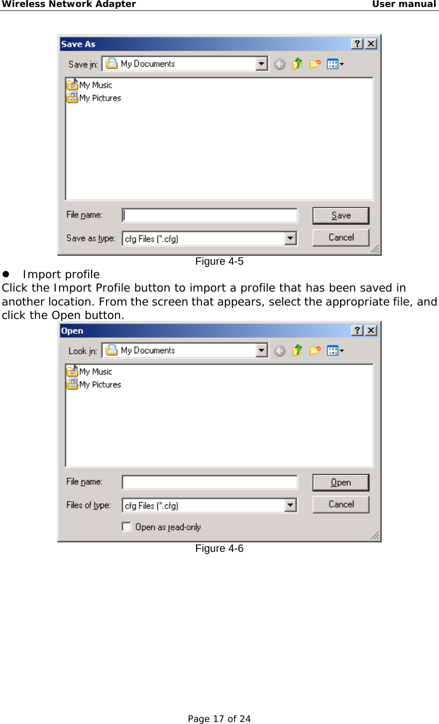 Wireless Network Adapter                                                    User manual Page 17 of 24  Figure 4-5   Import profile Click the Import Profile button to import a profile that has been saved in another location. From the screen that appears, select the appropriate file, and click the Open button.  Figure 4-6 