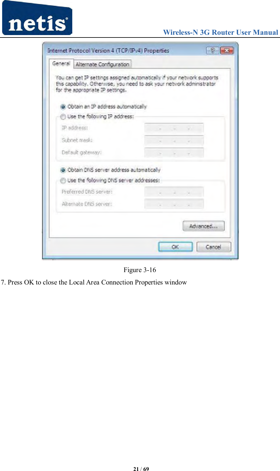                                 Wireless-N 3G Router User Manual  21 / 69  Figure 3-16 7. Press OK to close the Local Area Connection Properties window 