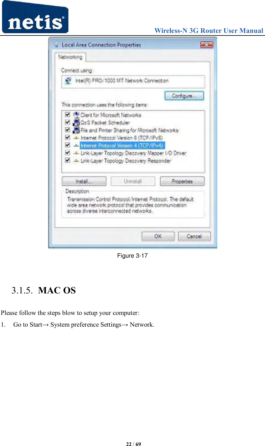                                 Wireless-N 3G Router User Manual  22 / 69  Figure 3-17  3.1.5. MAC OS Please follow the steps blow to setup your computer: 1. Go to Start→ System preference Settings→ Network. 