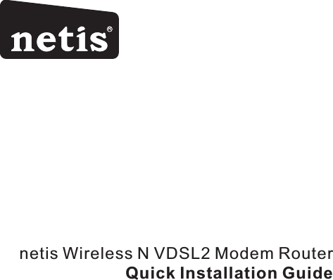 netis Wireless N VDSL2 Modem RouterQuick Installation GuideR