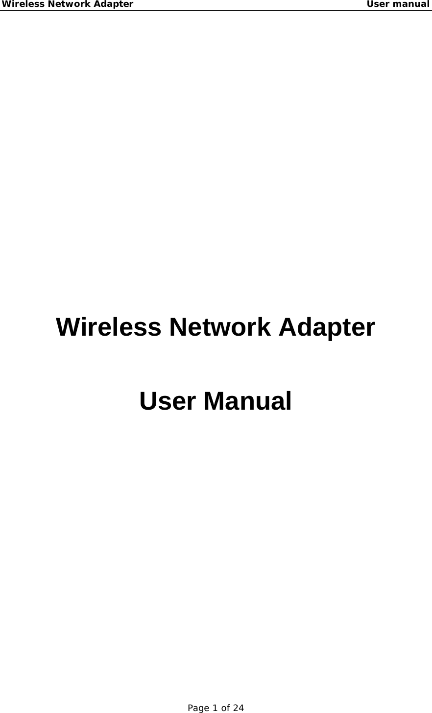 Wireless Network Adapter                                                    User manual Page 1 of 24                   Wireless Network Adapter  User Manual 