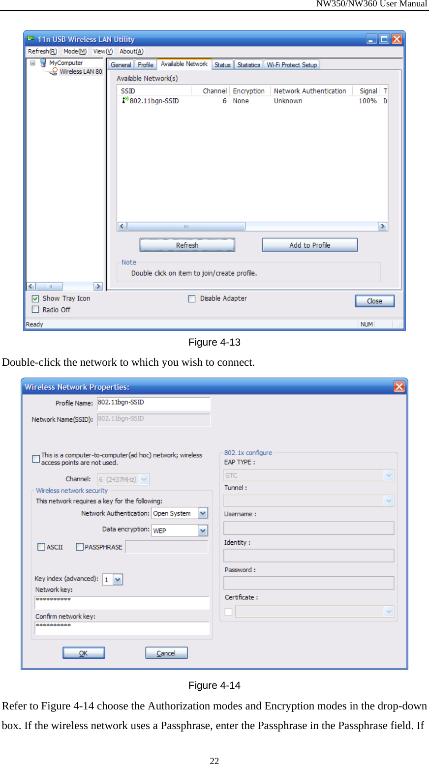 NW350/NW360 User Manual  22 Figure  4-13 Double-click the network to which you wish to connect.    Figure  4-14 Refer to Figure  4-14 choose the Authorization modes and Encryption modes in the drop-down box. If the wireless network uses a Passphrase, enter the Passphrase in the Passphrase field. If 