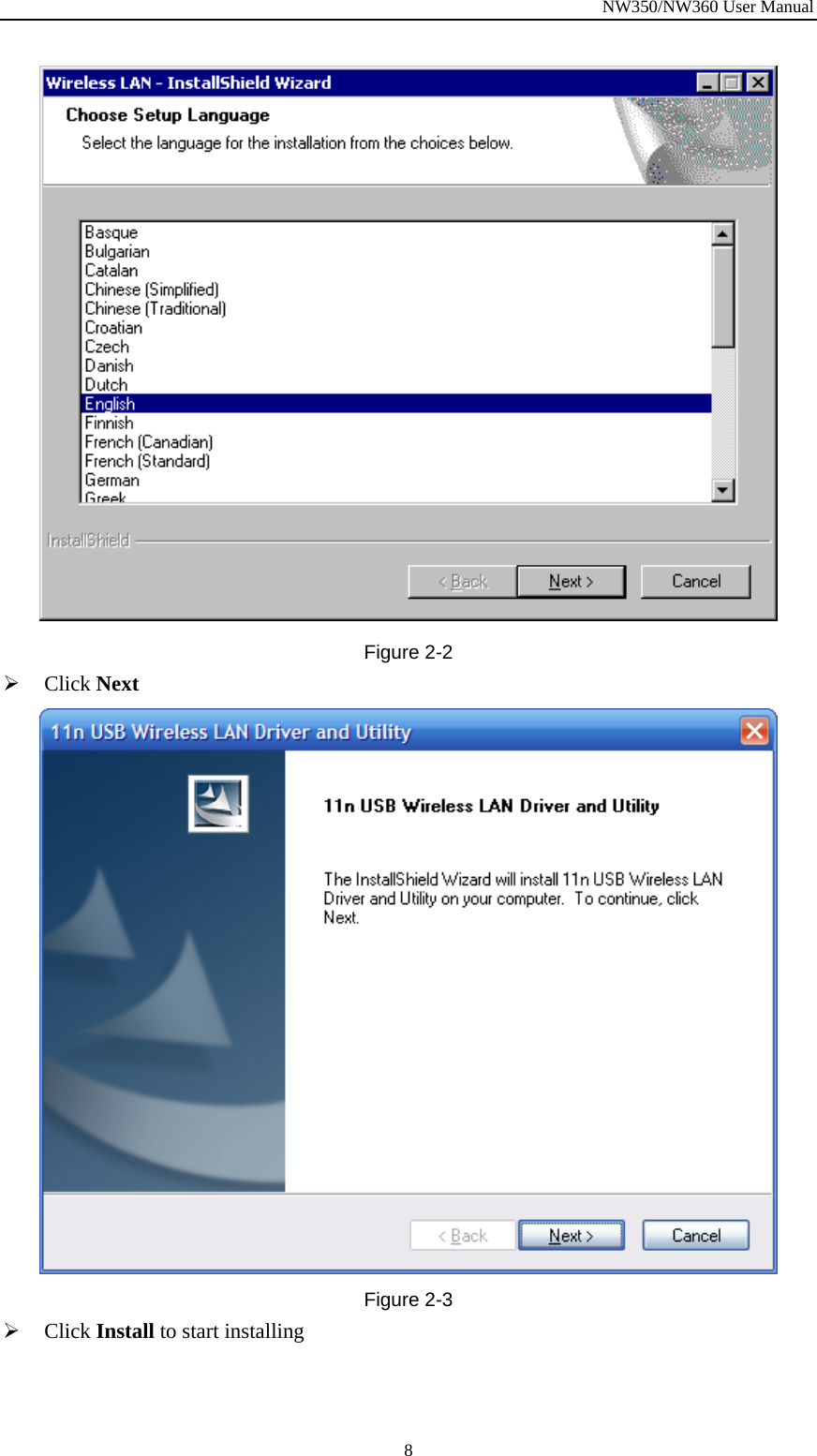 NW350/NW360 User Manual  8 Figure  2-2 ¾ Click Next  Figure  2-3 ¾ Click Install to start installing 