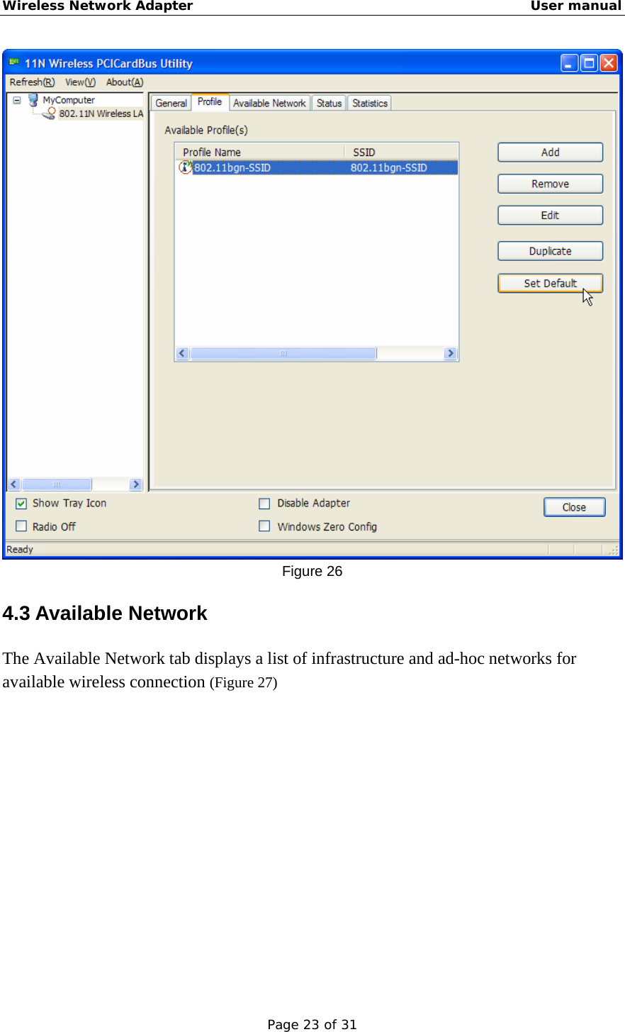 Wireless Network Adapter                                                    User manual Page 23 of 31  Figure 26 4.3 Available Network The Available Network tab displays a list of infrastructure and ad-hoc networks for available wireless connection (Figure 27) 