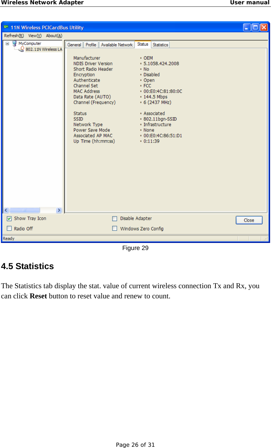 Wireless Network Adapter                                                    User manual Page 26 of 31  Figure 29 4.5 Statistics The Statistics tab display the stat. value of current wireless connection Tx and Rx, you can click Reset button to reset value and renew to count. 