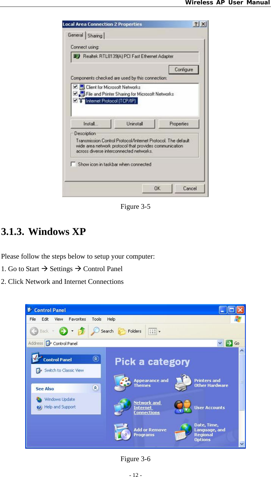Wireless AP User Manual - 12 -   Figure 3-5 3.1.3. Windows XP Please follow the steps below to setup your computer: 1. Go to Start Æ Settings Æ Control Panel 2. Click Network and Internet Connections   Figure 3-6 