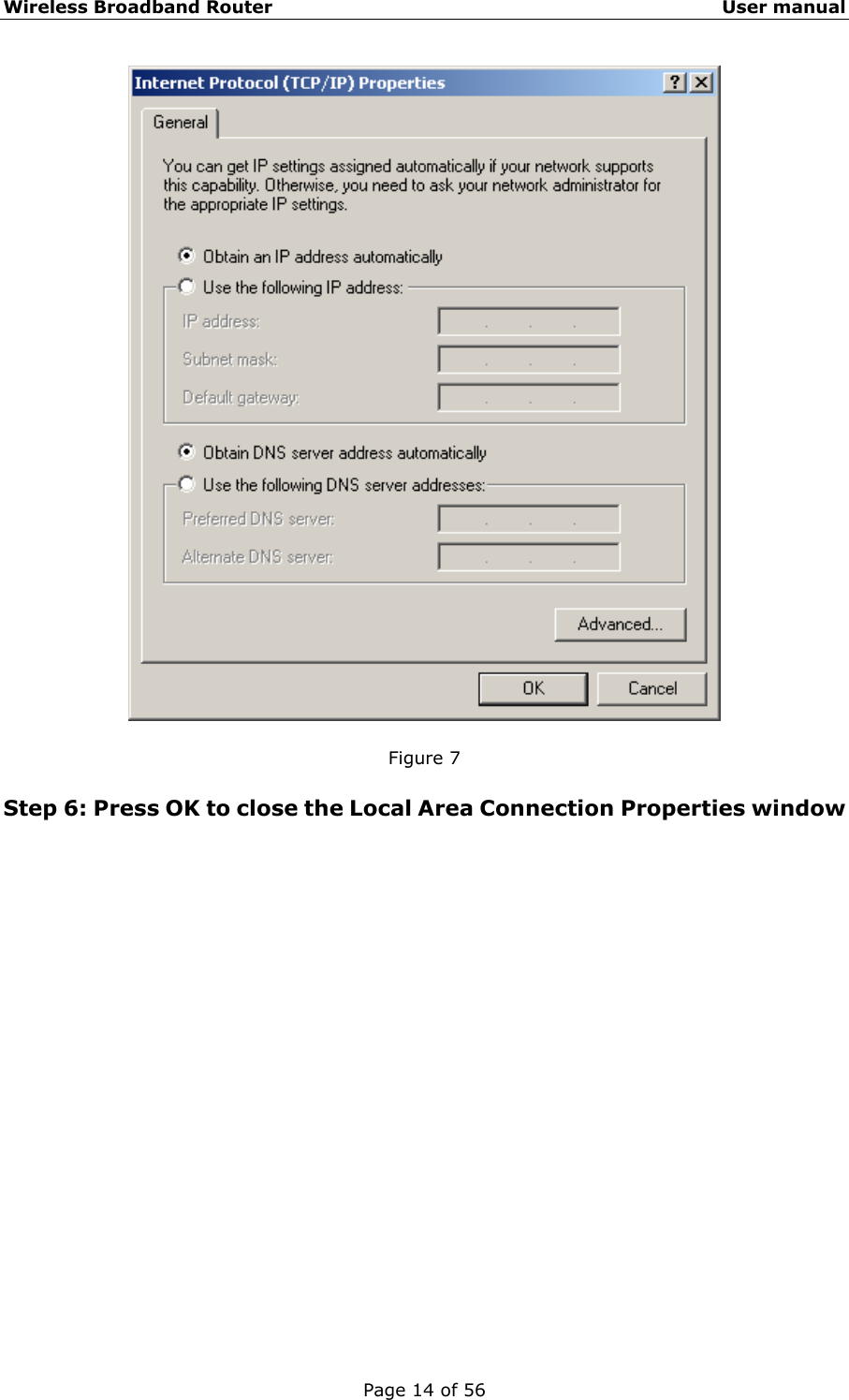 Wireless Broadband Router                                                   User manual Page 14 of 56   Figure 7  Step 6: Press OK to close the Local Area Connection Properties window 