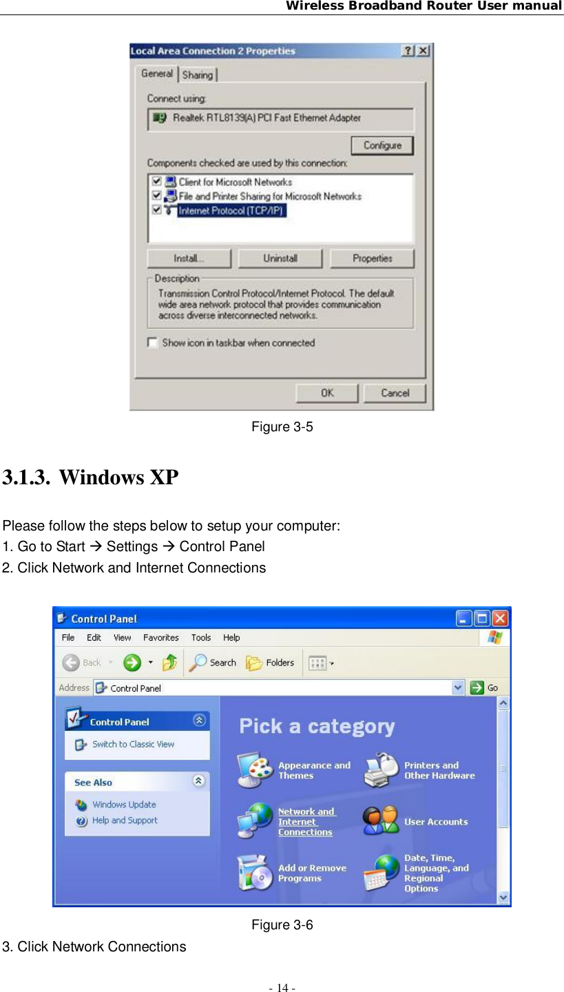 Wireless Broadband Router User manual- 14 -Figure 3-53.1.3. Windows XPPlease follow the steps below to setup your computer:1. Go to Start  Settings  Control Panel2. Click Network and Internet ConnectionsFigure 3-63. Click Network Connections