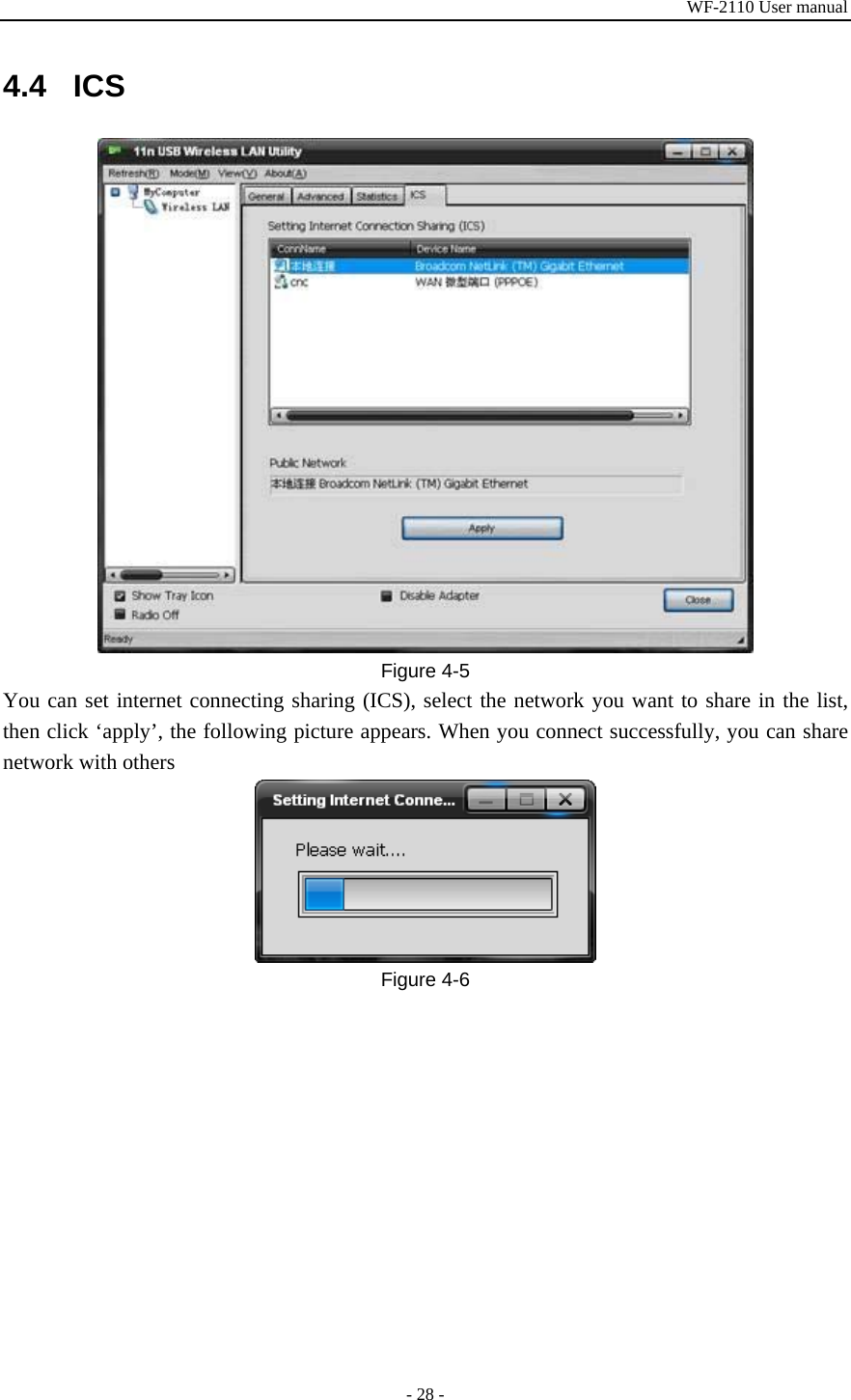 WF-2110 User manual - 28 - 4.4 ICS  Figure 4-5 You can set internet connecting sharing (ICS), select the network you want to share in the list, then click ‘apply’, the following picture appears. When you connect successfully, you can share network with others  Figure 4-6 