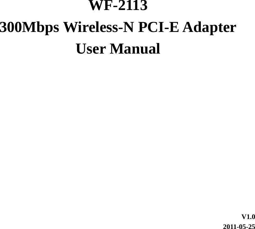 WF-2113 300Mbps Wireless-N PCI-E Adapter User Manual V1.0 2011-05-25 