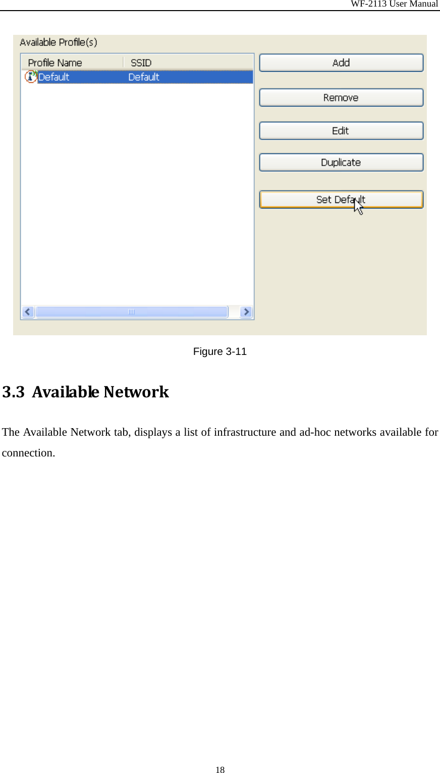 WF-2113 User Manual 18 Figure 3-11 3.3 AvailableNetworkThe Available Network tab, displays a list of infrastructure and ad-hoc networks available for connection. 