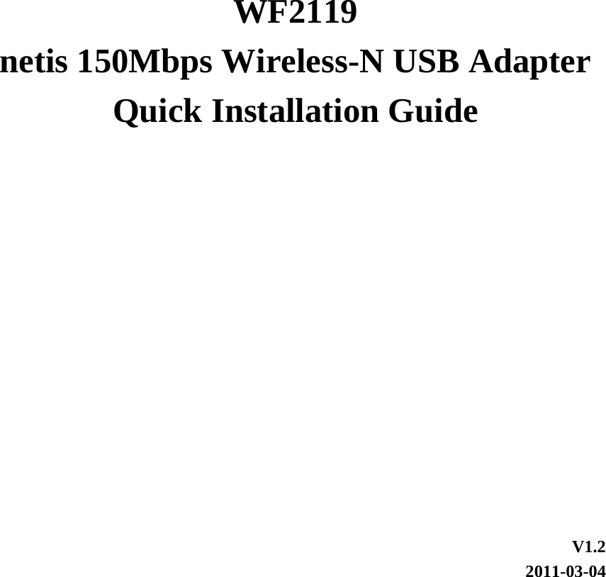       WF2119 netis 150Mbps Wireless-N USB Adapter Quick Installation Guide         V1.2 2011-03-04