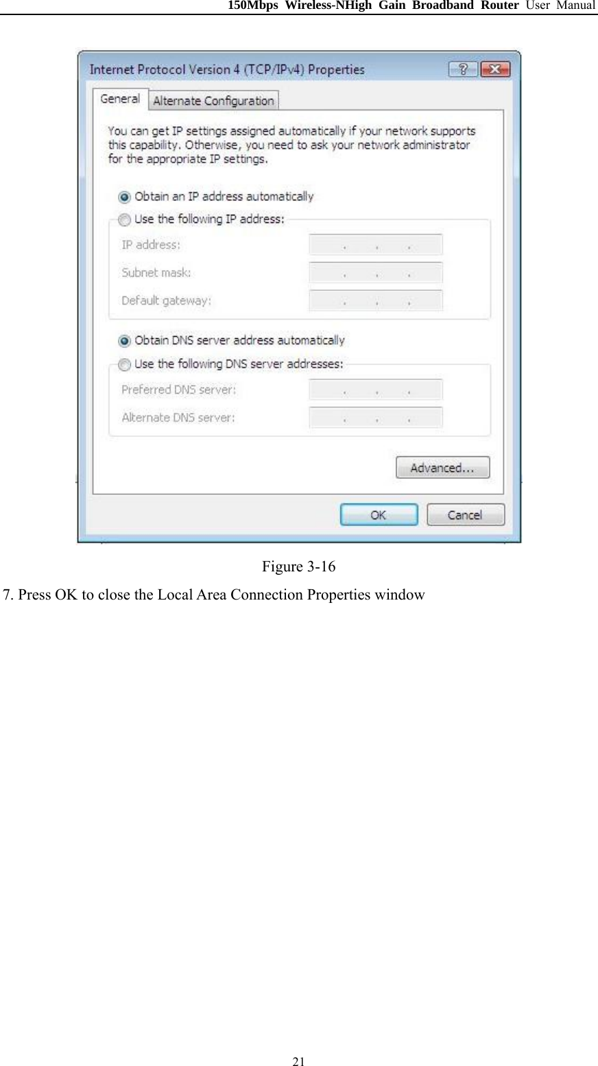 150Mbps Wireless-NHigh Gain Broadband Router User Manual  Figure 3-16 7. Press OK to close the Local Area Connection Properties window  21