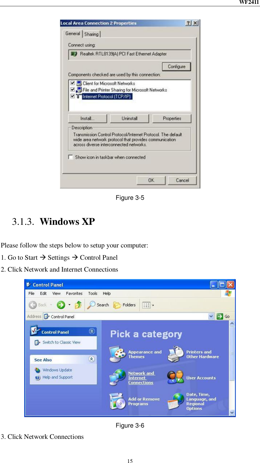 WF2411  15  Figure 3-5 3.1.3. Windows XP Please follow the steps below to setup your computer: 1. Go to Start  Settings  Control Panel 2. Click Network and Internet Connections  Figure 3-6 3. Click Network Connections 