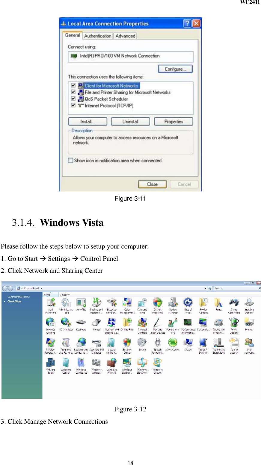 WF2411  18  Figure 3-11 3.1.4. Windows Vista Please follow the steps below to setup your computer: 1. Go to Start  Settings  Control Panel 2. Click Network and Sharing Center  Figure 3-12 3. Click Manage Network Connections 