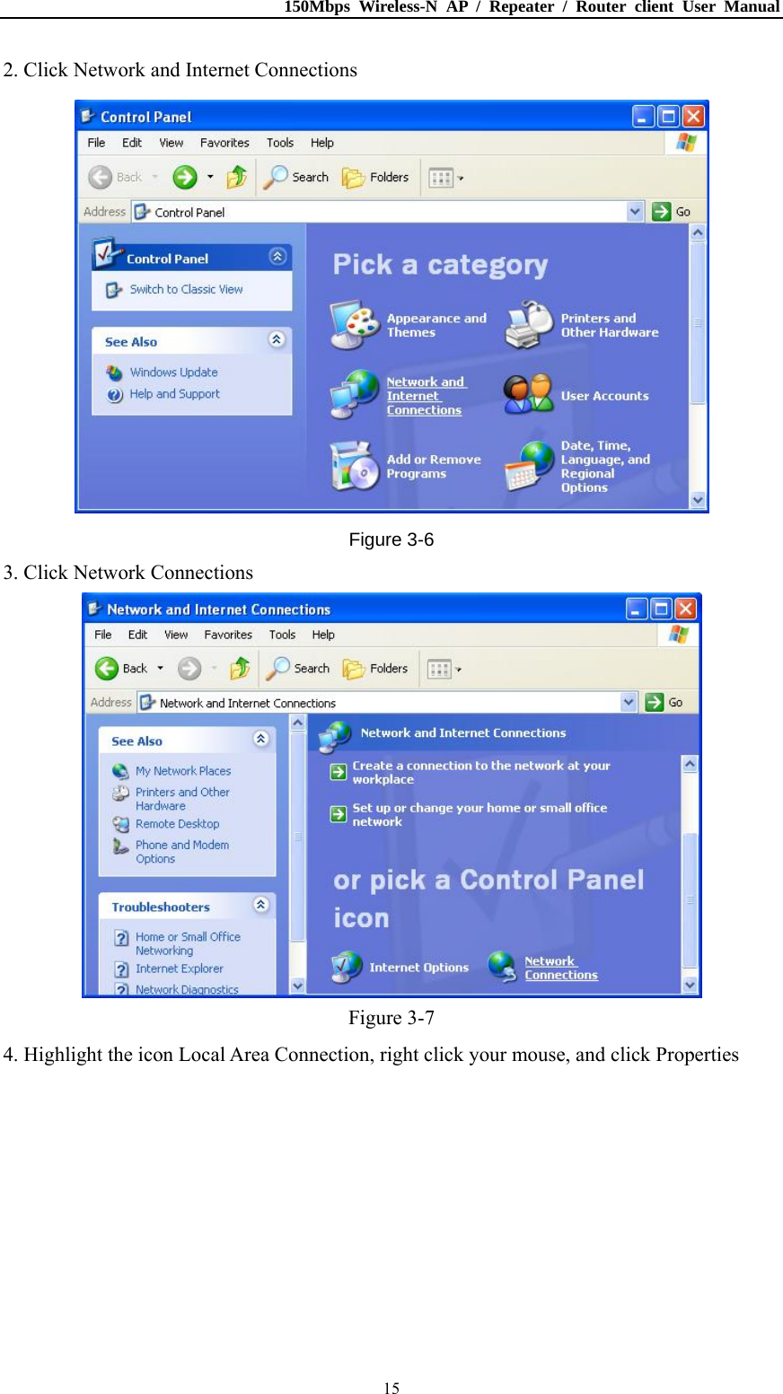 150Mbps Wireless-N AP / Repeater / Router client User Manual  152. Click Network and Internet Connections  Figure 3-6 3. Click Network Connections  Figure 3-7 4. Highlight the icon Local Area Connection, right click your mouse, and click Properties 