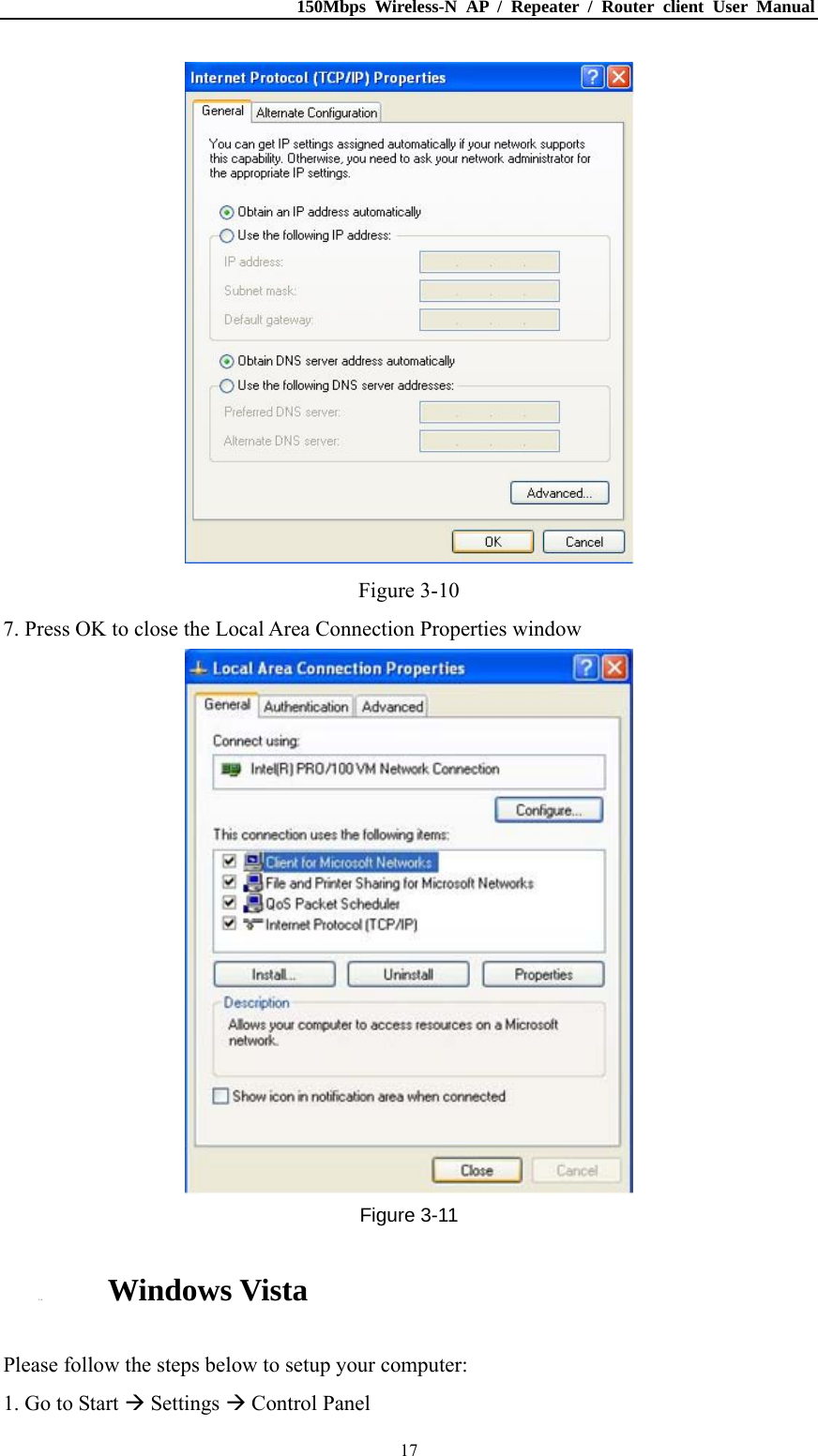 150Mbps Wireless-N AP / Repeater / Router client User Manual  17 Figure 3-10 7. Press OK to close the Local Area Connection Properties window  Figure 3-11 3.1.4. Windows Vista Please follow the steps below to setup your computer: 1. Go to Start  Settings  Control Panel 
