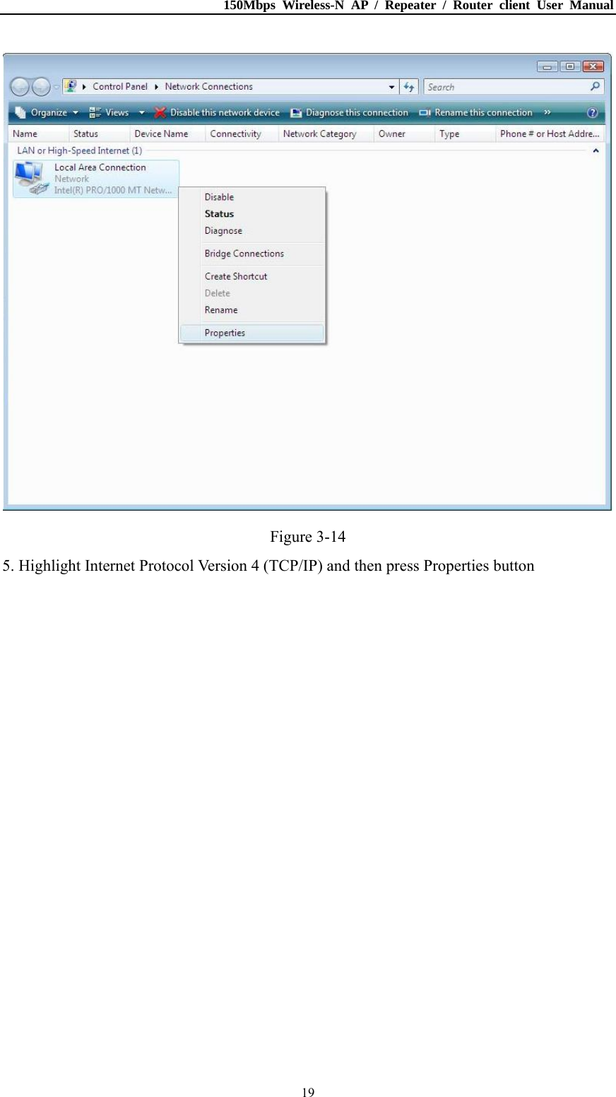 150Mbps Wireless-N AP / Repeater / Router client User Manual  19 Figure 3-14 5. Highlight Internet Protocol Version 4 (TCP/IP) and then press Properties button 