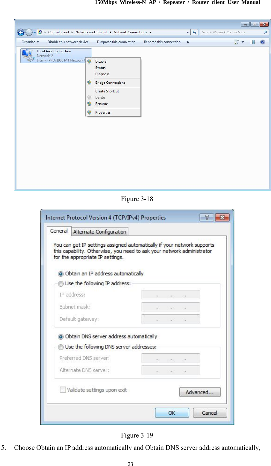 150Mbps Wireless-N AP / Repeater / Router client User Manual  23 Figure 3-18  Figure 3-19 5. Choose Obtain an IP address automatically and Obtain DNS server address automatically, 