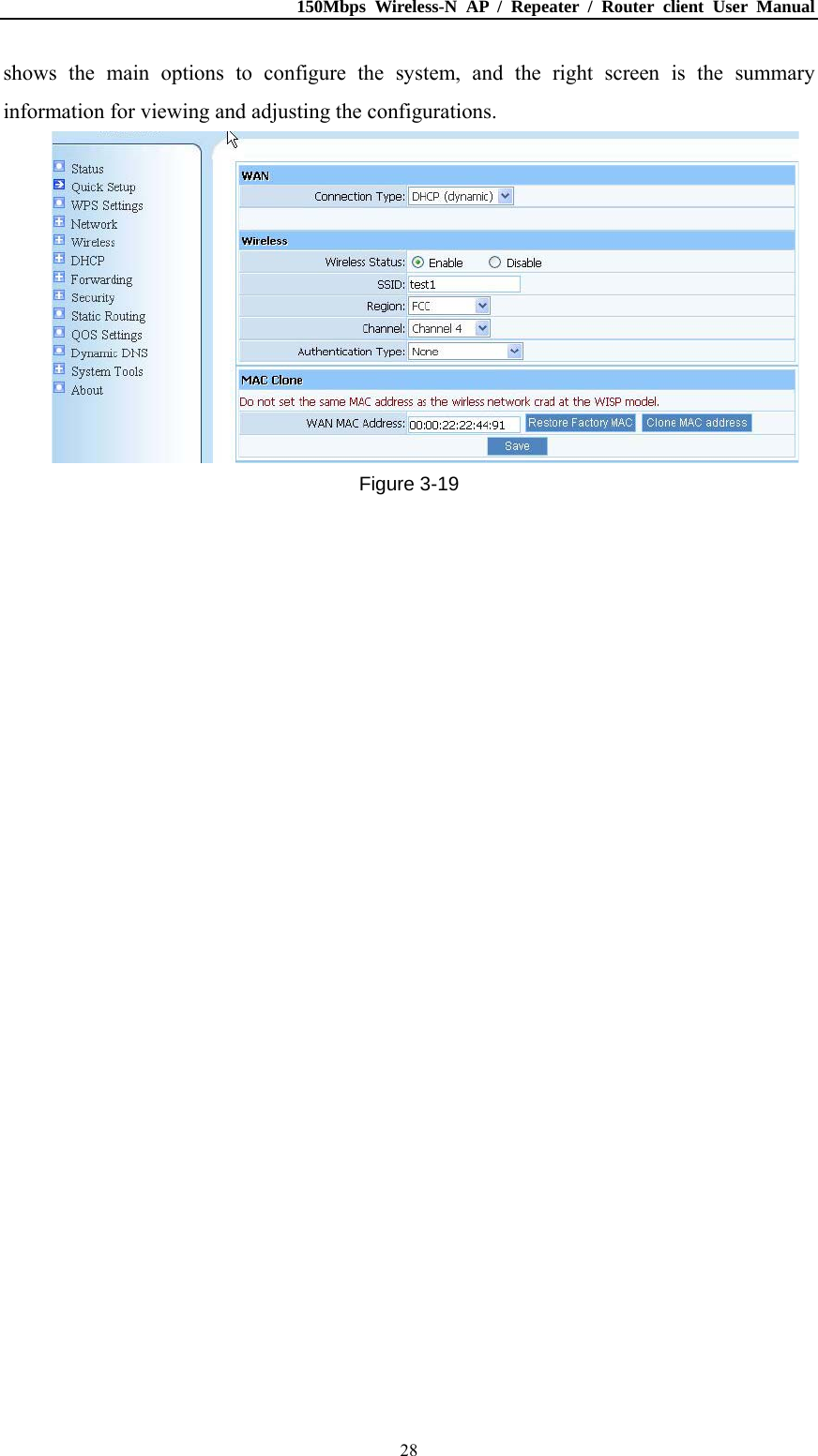 150Mbps Wireless-N AP / Repeater / Router client User Manual  28shows the main options to configure the system, and the right screen is the summary information for viewing and adjusting the configurations.  Figure 3-19 