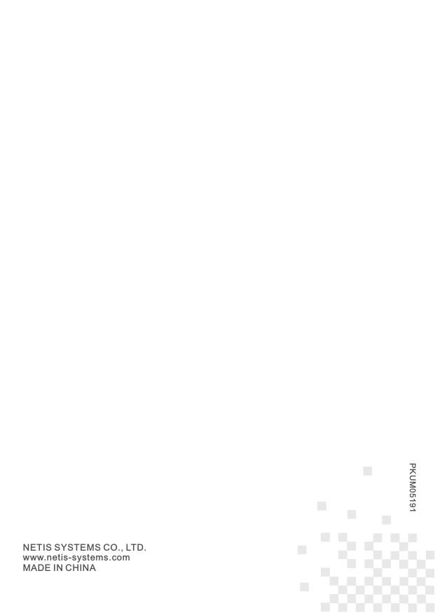 PKUM05191NETIS SYSTEMS CO., LTD.www.netis-systems.comMADE IN CHINA