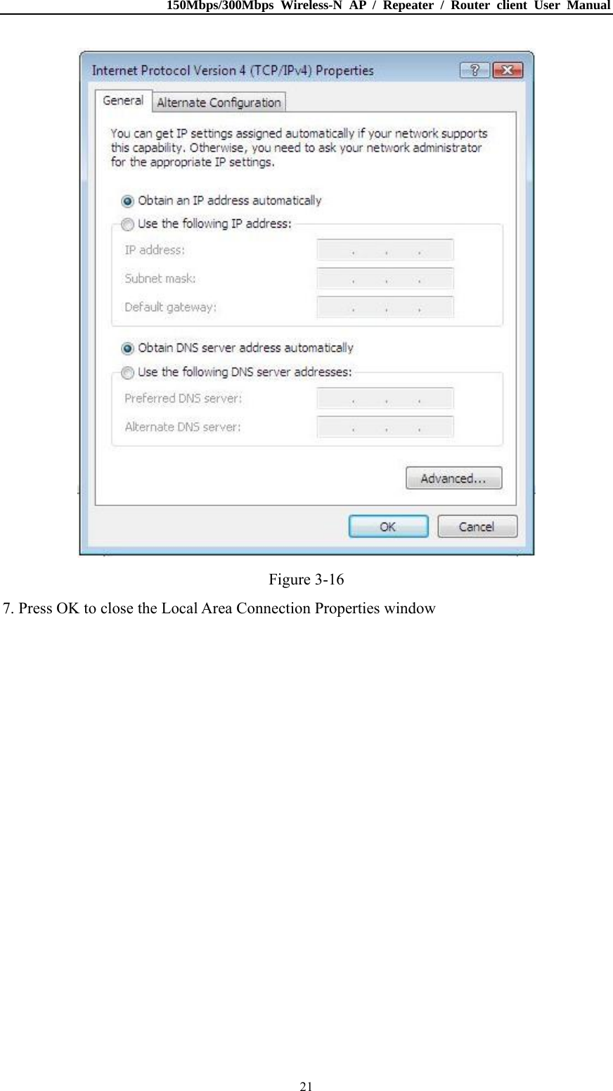 150Mbps/300Mbps Wireless-N AP / Repeater / Router client User Manual  21 Figure 3-16 7. Press OK to close the Local Area Connection Properties window 