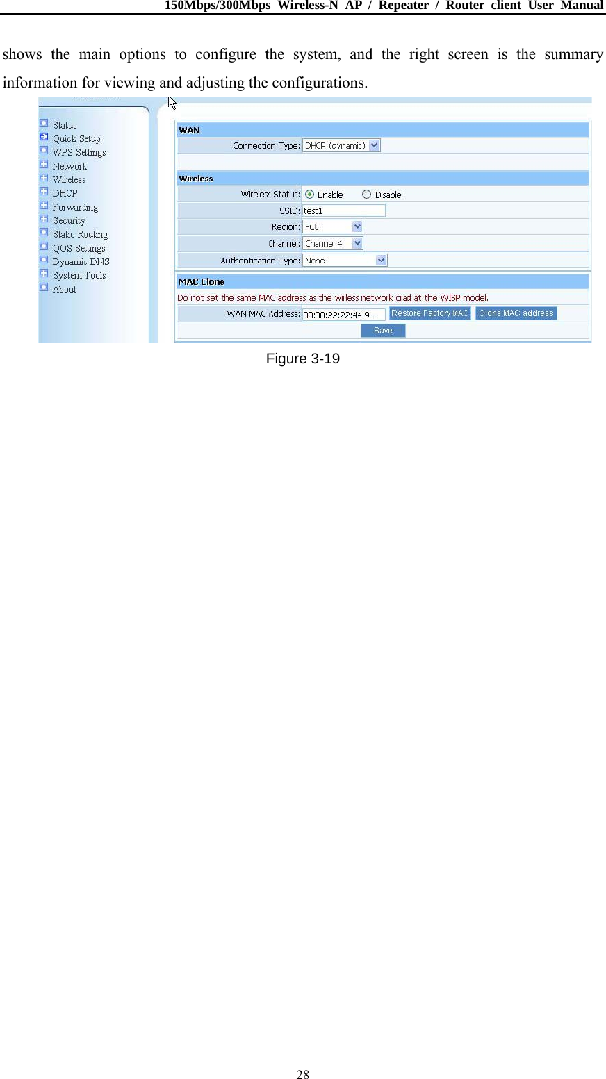 150Mbps/300Mbps Wireless-N AP / Repeater / Router client User Manual  28shows the main options to configure the system, and the right screen is the summary information for viewing and adjusting the configurations.  Figure 3-19 