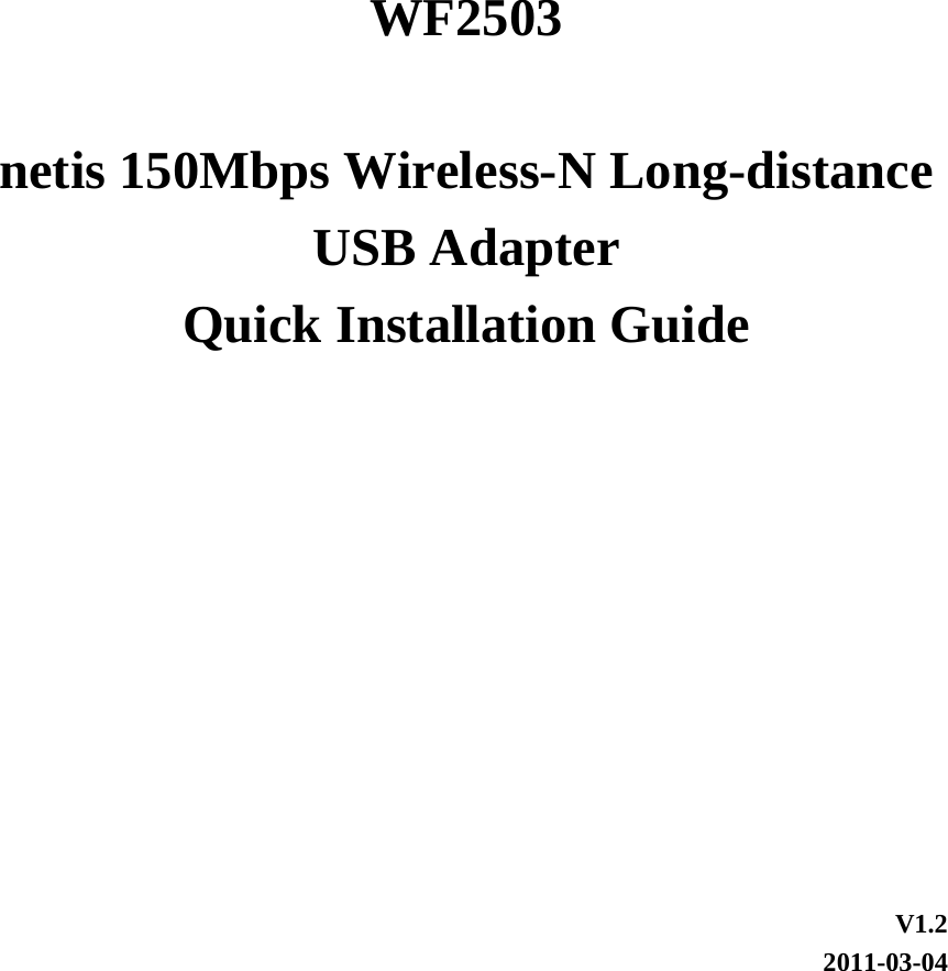       WF2503  netis 150Mbps Wireless-N Long-distance USB Adapter Quick Installation Guide        V1.2 2011-03-04