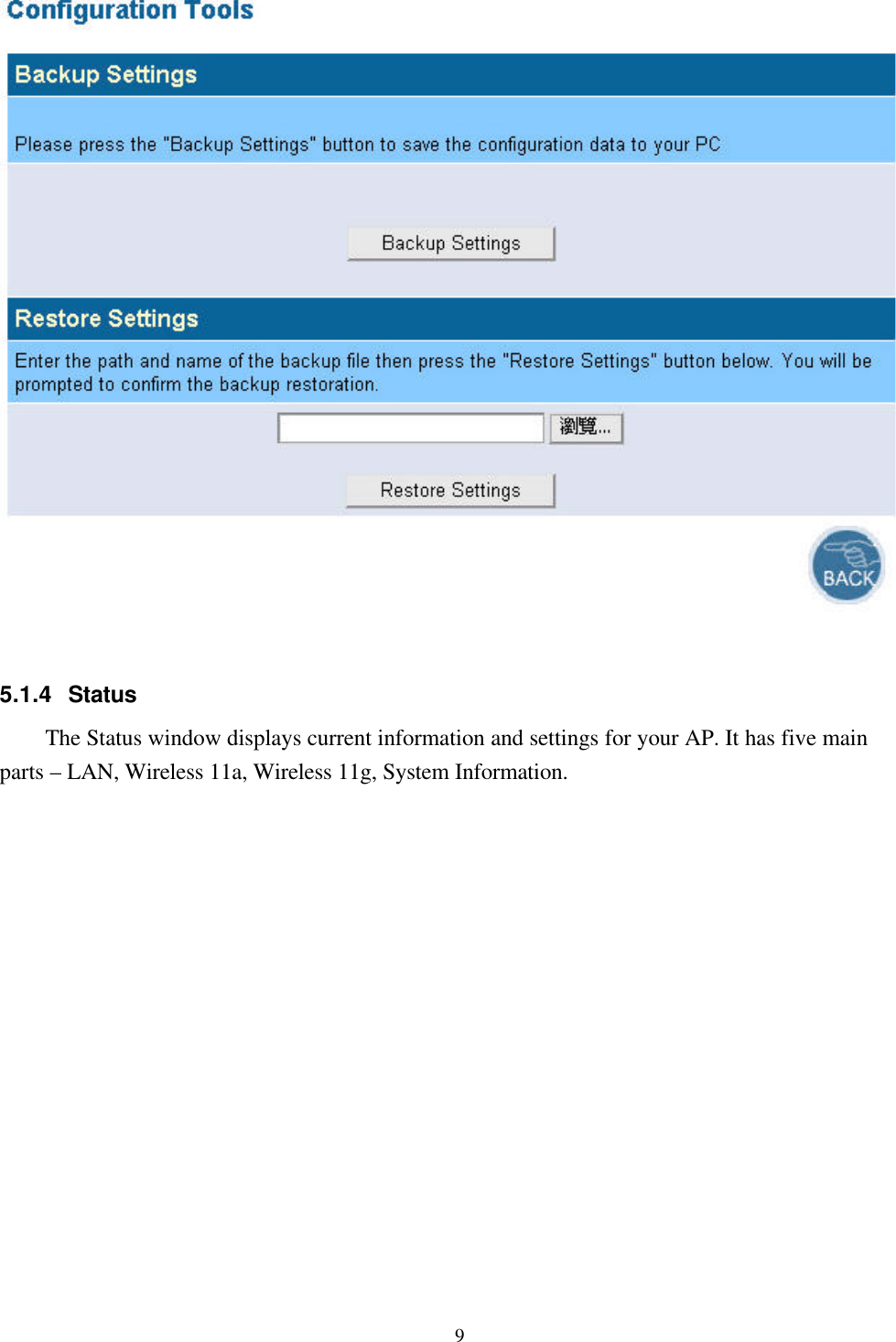 95.1.4 StatusThe Status window displays current information and settings for your AP. It has five mainparts – LAN, Wireless 11a, Wireless 11g, System Information.