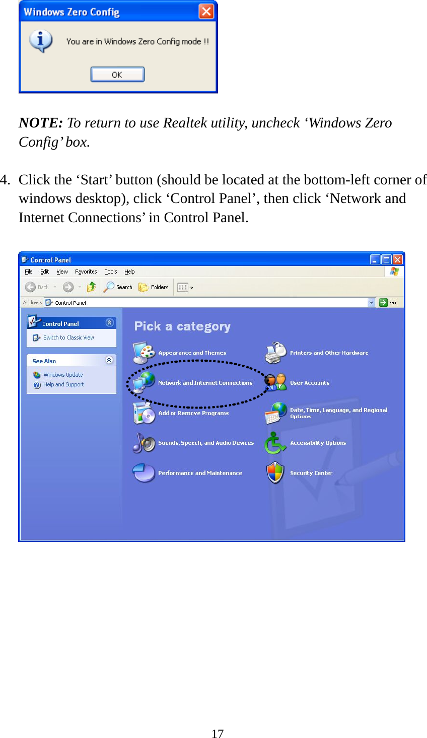 17    NOTE: To return to use Realtek utility, uncheck ‘Windows Zero Config’ box.  4. Click the ‘Start’ button (should be located at the bottom-left corner of windows desktop), click ‘Control Panel’, then click ‘Network and Internet Connections’ in Control Panel.            
