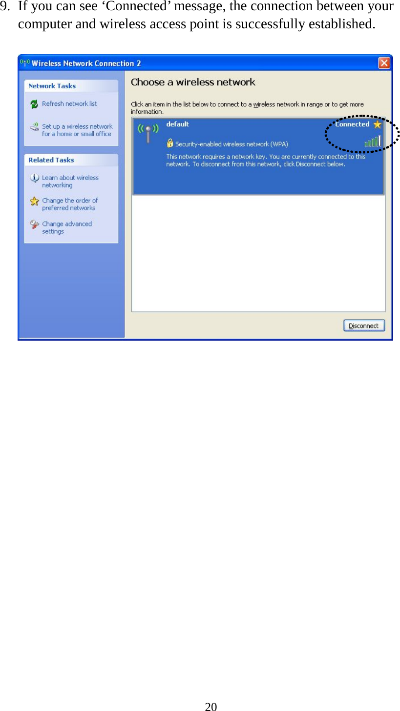 20  9. If you can see ‘Connected’ message, the connection between your computer and wireless access point is successfully established.                     