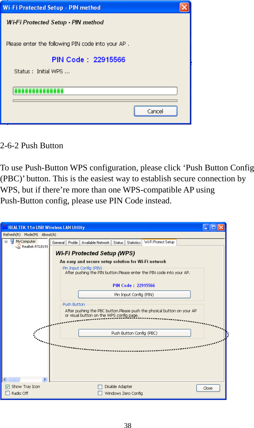38    2-6-2 Push Button  To use Push-Button WPS configuration, please click ‘Push Button Config (PBC)’ button. This is the easiest way to establish secure connection by WPS, but if there’re more than one WPS-compatible AP using Push-Button config, please use PIN Code instead.    