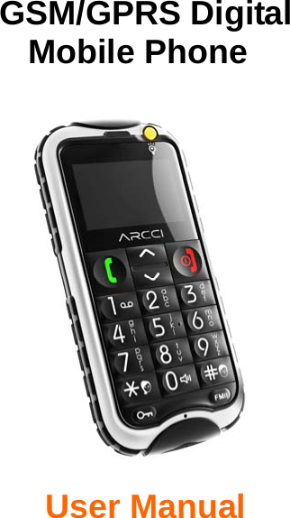  GSM/GPRS Digital Mobile Phone     User Manual    