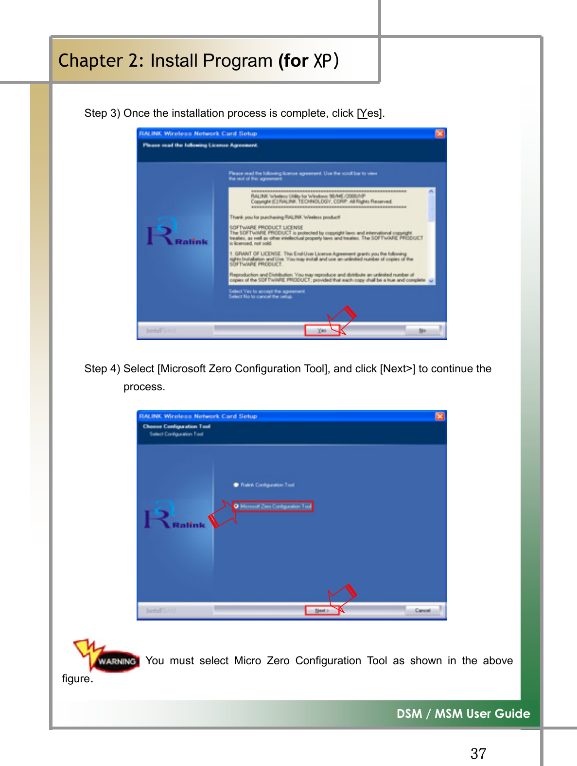GGZ^G͑DSM / MSM User GuideGChapter 2: Install Program (for ڳګڄGStep 3) Once the installation process is complete, click [Yes].Step 4) Select [Microsoft Zero Configuration Tool], and click [Next&gt;] to continue the          process.                                You must select Micro Zero Configuration Tool as shown in the abovefigure.